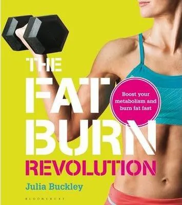 The Fat Burn Revolution: Boost Your Metabolism And Burn Fat Fast